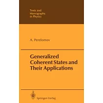Generalized Coherent States And Their Applications