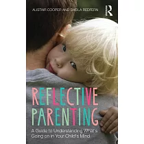 Reflective Parenting： A Guide to Understanding What’s Going on in Your Child’s Mind