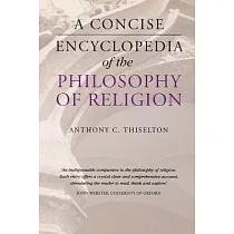 A Concise Encyclopedia of the Philosophy of Religion
