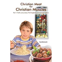 Christian Meat for Christian Muscles： Part 1─ Faith ，love， Jesus， the Kingdom ， and Christian Values
