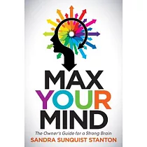 Max Your Mind： The Owner’s Guide for a Strong Brain