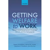 Getting Welfare to Work： Street─Level Governance in Australia， the Uk， and the Netherlands