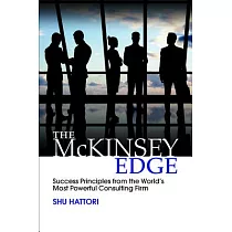 The Mckinsey Edge： Success Principles from the World’s Most Powerful Consulting Firm