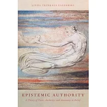 Epistemic Authority： A Theory of Trust， Authority， and Autonomy in Belief