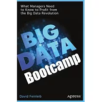 Big Data Bootcamp： What Managers Need to Know to Profit from the Big Data Revolution