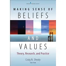 Making Sense of Beliefs and Values： Theory， Research， and Practice