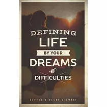 Defining Life by Your Dreams Not Difficulties