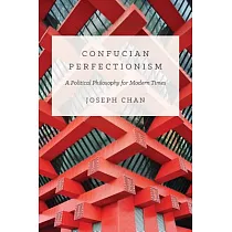 博客來 Confucian Perfectionism A Political Philosophy For Modern Times