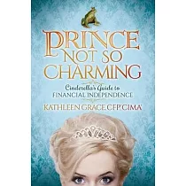 Prince Not So Charming： Cinderella’s Guide to Financial Independence