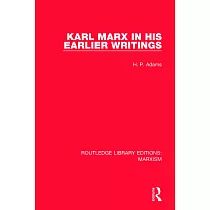 Karl Marx in His Earlier Writings (Rle Marxism)