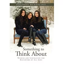 Something to Think About： Wisdom and Inspiration for Daughters of All Ages