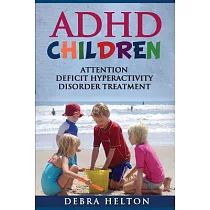 ADHD Children： Attention Deficit Hyperactivity Disorder Treatment