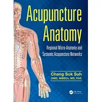 Acupuncture Anatomy： Regional Micro─Anatomy and Systemic Acupuncture Networks