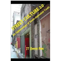 Street Culture 2.0： An Epistemology of Street─dependent Youth