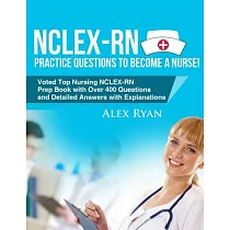 NCLEX─RN Practice Questions to Become a Nurse!： Voted Top Nursing NCLEX─RN Prep Book With over 400 Questions and Detailed Answe