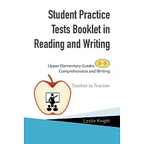 Student Practice Test Booklet in Reading and Writing： Upper Elementary Grades 3─5 Comprehension and Writing Teacher to Teacher