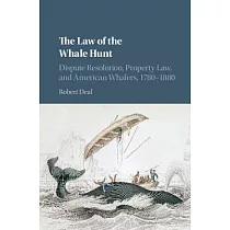 The Law of the Whale Hunt： Dispute Resolution， Property Law， and American Whalers， 1780─1880