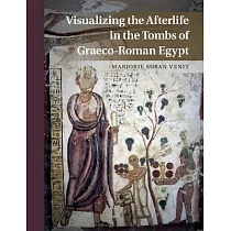 Visualizing the Afterlife in the Tombs of Graeco─Roman Egypt