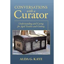 Conversations with a Curator： Understanding and Caring for Aged Textiles and Clothing