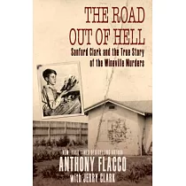 The Road Out of Hell： Sanford Clark and the True Story of the Wineville Murders