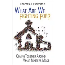 What Are We Fighting For?： Coming Together Around What Matters Most