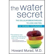 The Water Secret： The Cellular Breakthrough to Look and Feel 10 Years Younger