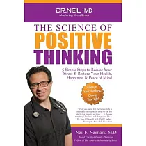 The Science of Positive Thinking： 5 Simple Steps to Reduce Your Stress & Restore Your Health， Happiness & Peace of Mind