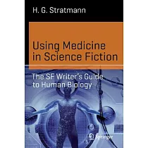 Using Medicine in Science Fiction： The Sf Writer’s Guide to Human Biology