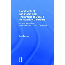 Handbook of Diagnosis and Treatment of Dsm─5 Personality Disorders： Assessment， Case Conceptualization， and Treatment， Third Edition