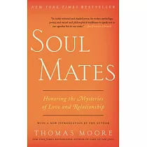 Soul Mates： Honoring the Mysteries of Love and Relationship