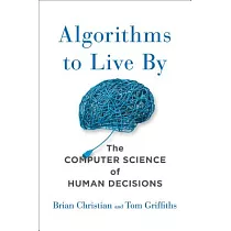 Algorithms to Live by： The Computer Science of Human Decisions
