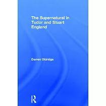 The Supernatural in Tudor and Stuart England