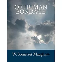 Of Human Bondage： The Complete & Unabridged Classic Edition