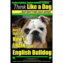 English Bulldog Training： Think Like a Dog but Don’t Eat Your Poop!