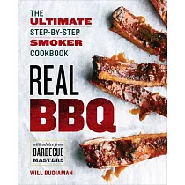 Real BBQ： The Ultimate Step─By─Step Smoker Cookbook