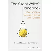 The Grant Writer’s Handbook： How to Write a Research Proposal and Succeed