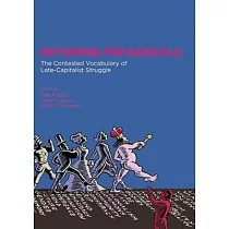 Keywords for Radicals： The Contested Vocabulary of Late─Capitalist Struggle