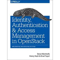 Identity， Authentication， and Access Management in Openstack： Implementing and Deploying Keystone， OpenStack’s Identity Service
