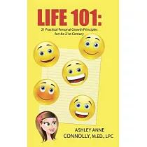 Life 101： 21 Practical Personal Growth Principles for the 21st Century