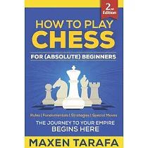 Chess： How to Play Chess for (Absolute) Beginners