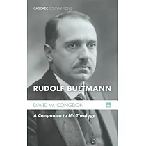 Rudolf Bultmann： A Companion to His Theology