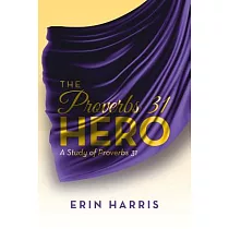 The Proverbs 31 Hero： A Study of Proverbs 31