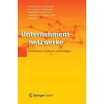 Unternehmensnetzwerke： Architekturen， Strukturen Und Strategien
