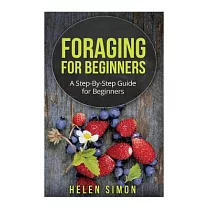Foraging for Beginners： A Step─by─step Guide for Beginners