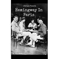 Hemingway in Paris： A Biography of Ernest Hemingway’s Formative Paris Years