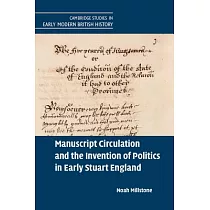 Manuscript Circulation and the Invention of Politics in Early Stuart England