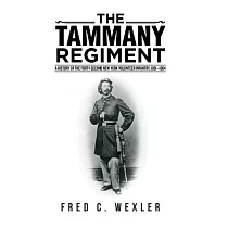 The Tammany Regiment： A History of the Forty─Second New York Volunteer Infantry， 1861─1864