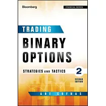 Trading Binary Options： Strategies and Tactics