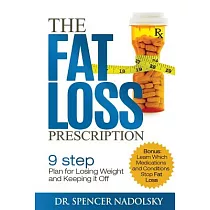 The Fat Loss Prescription： ： The Nine─Step Plan to Losing Weight and Keeping It Off