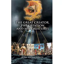 The Great Creator， the Creation and His Creatures